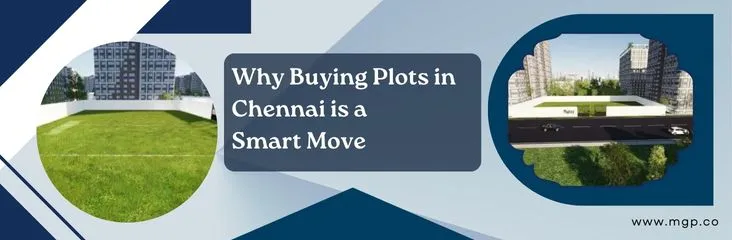 Why Buying Plots in Chennai is a Smart Move